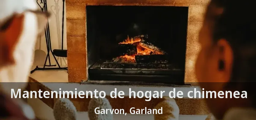 Mantenimiento de hogar de chimenea Garvon, Garland - TX Mantenimiento de hogar de chimenea Garvon, Garland - TX
