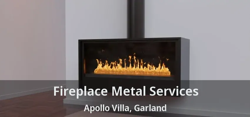 Fireplace Metal Services Apollo Villa, Garland - TX