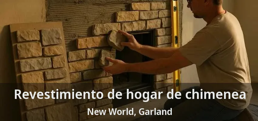 Revestimiento de hogar de chimenea New World, Garland - TX Revestimiento de hogar de chimenea New World, Garland - TX