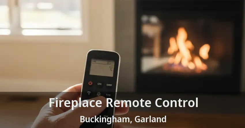 Fireplace Remote Control Buckingham, Garland - TX
