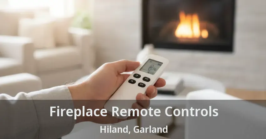 Fireplace Remote Controls Hiland, Garland - TX