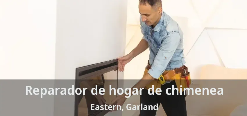 Reparador de hogar de chimenea Eastern, Garland - TX