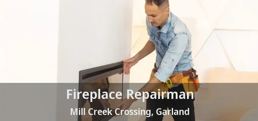 Fireplace Repairman Mill Creek Crossing, Garland - TX