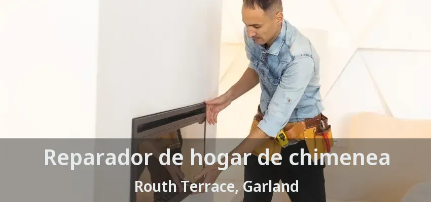Reparador de hogar de chimenea Routh Terrace, Garland - TX
