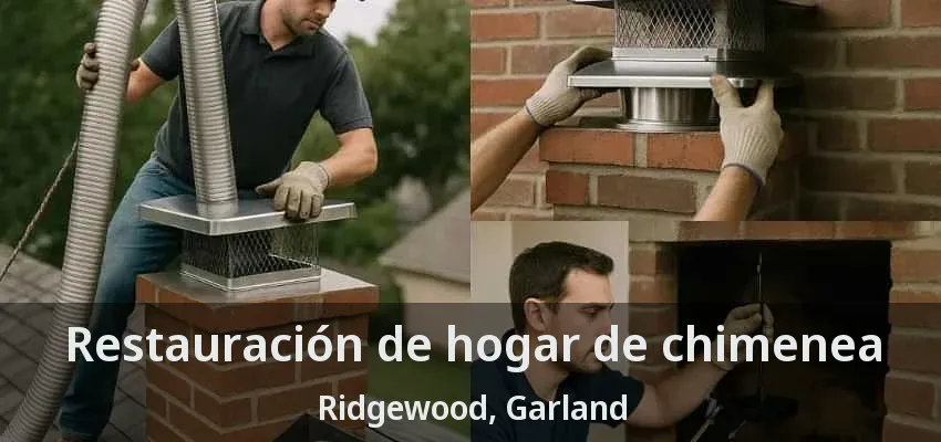 Restauración de hogar de chimenea Ridgewood, Garland - TX Restauración de hogar de chimenea Ridgewood, Garland - TX