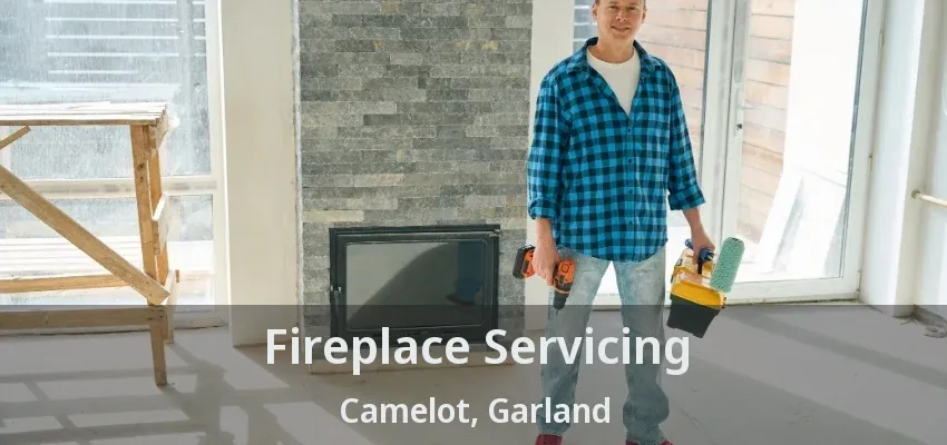 Fireplace Servicing Camelot, Garland - TX Fireplace Servicing Camelot, Garland - TX