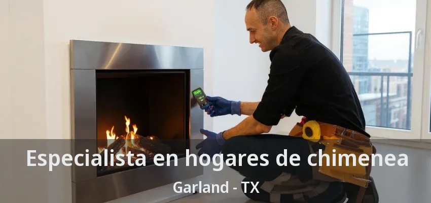 Especialista en hogares de chimenea Garland - TX