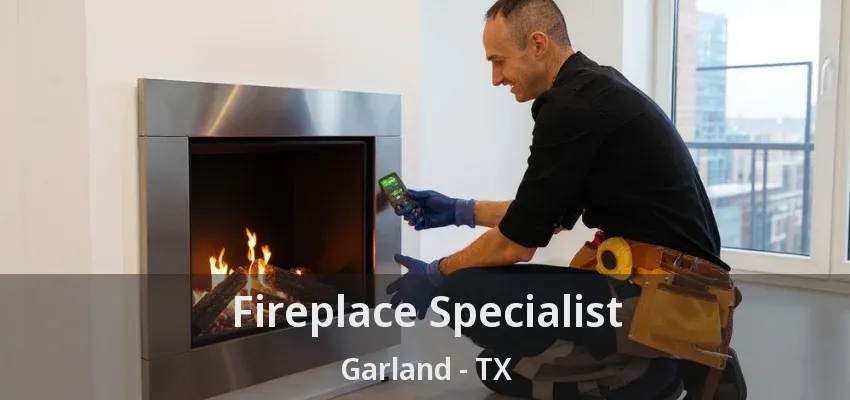 Fireplace Specialist Garland - TX
