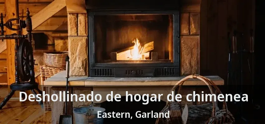 Deshollinado de hogar de chimenea Eastern, Garland - TX