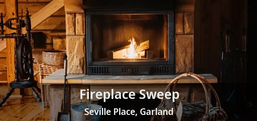 Fireplace Sweep Seville Place, Garland - TX