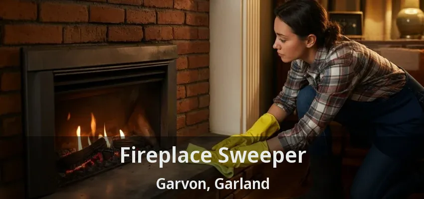 Fireplace Sweeper Garvon, Garland - TX