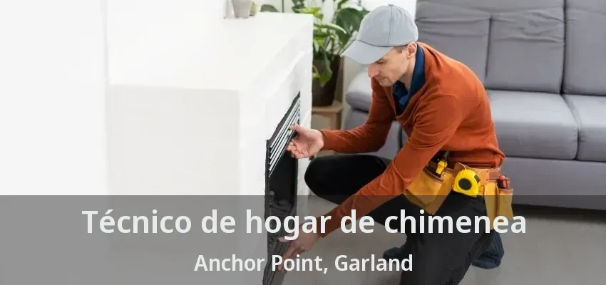 Técnico de hogar de chimenea Anchor Point, Garland - TX