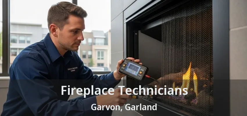 Fireplace Technicians Garvon, Garland - TX