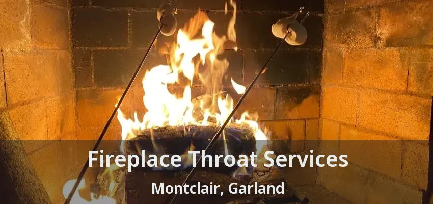 Fireplace Throat Services Montclair, Garland - TX Fireplace Throat Services Montclair, Garland - TX