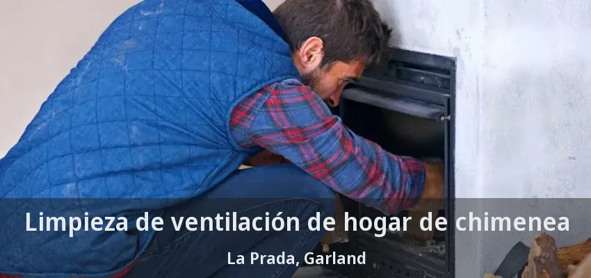 Limpieza de ventilación de hogar de chimenea La Prada, Garland - TX