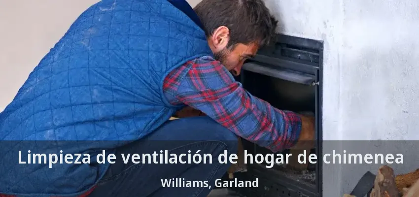 Limpieza de ventilación de hogar de chimenea Williams, Garland - TX