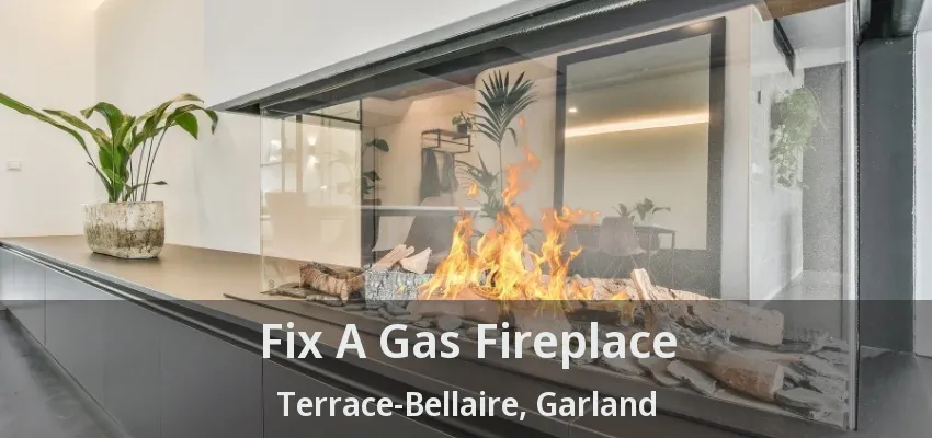Fix A Gas Fireplace Terrace-Bellaire, Garland - TX Fix A Gas Fireplace Terrace-Bellaire, Garland - TX