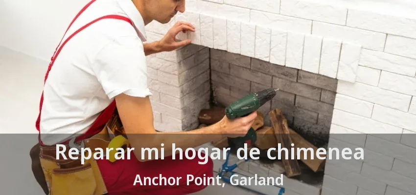 Reparar mi hogar de chimenea Anchor Point, Garland - TX