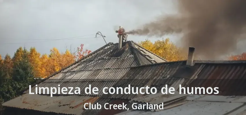 Limpieza de conducto de humos Club Creek, Garland - TX