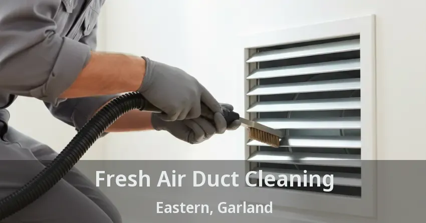 Fresh Air Duct Cleaning Eastern, Garland - TX