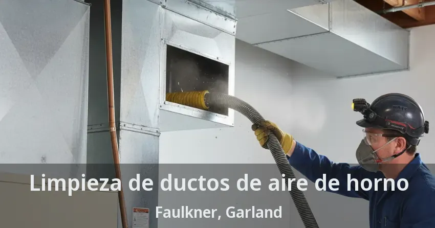 Limpieza de ductos de aire de horno Faulkner, Garland - TX