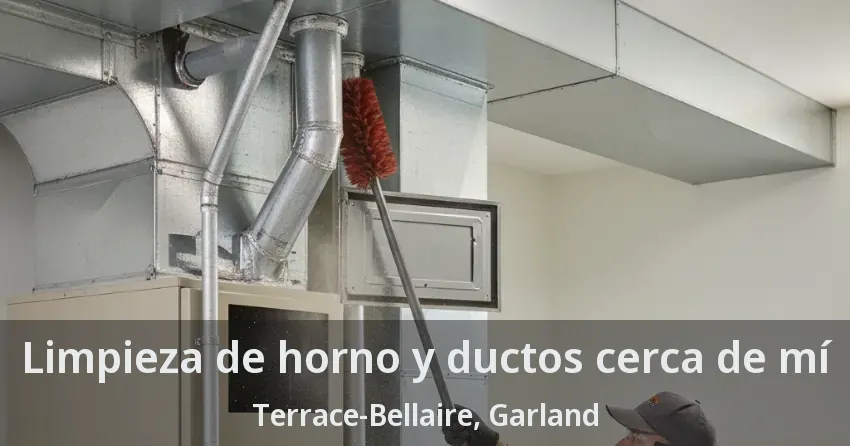 Limpieza de horno y ductos cerca de mí Terrace-Bellaire, Garland - TX