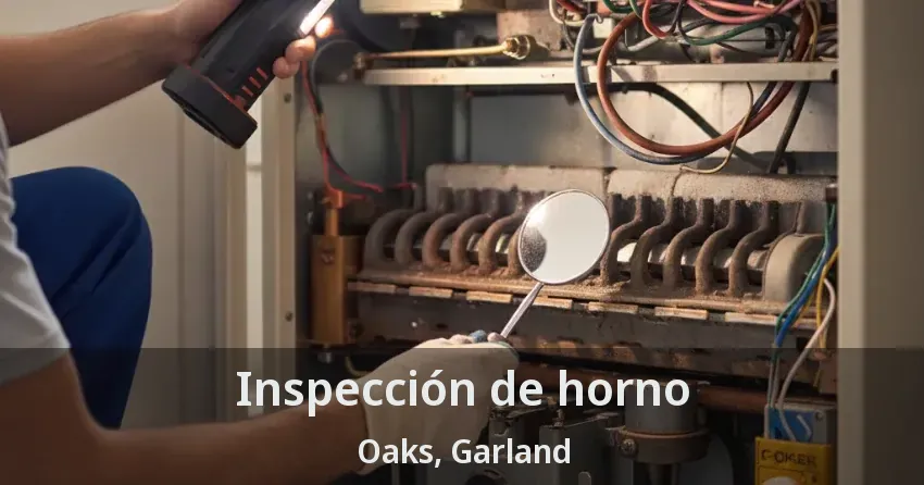 Inspección de horno Oaks, Garland - TX