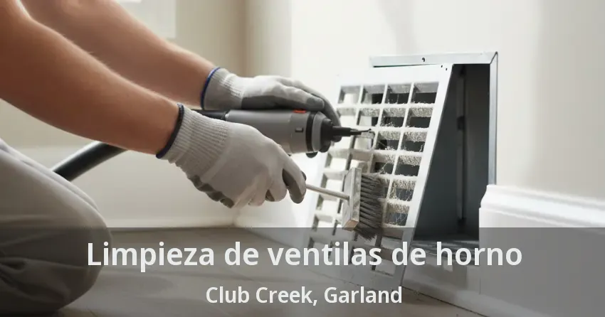 Limpieza de ventilas de horno Club Creek, Garland - TX