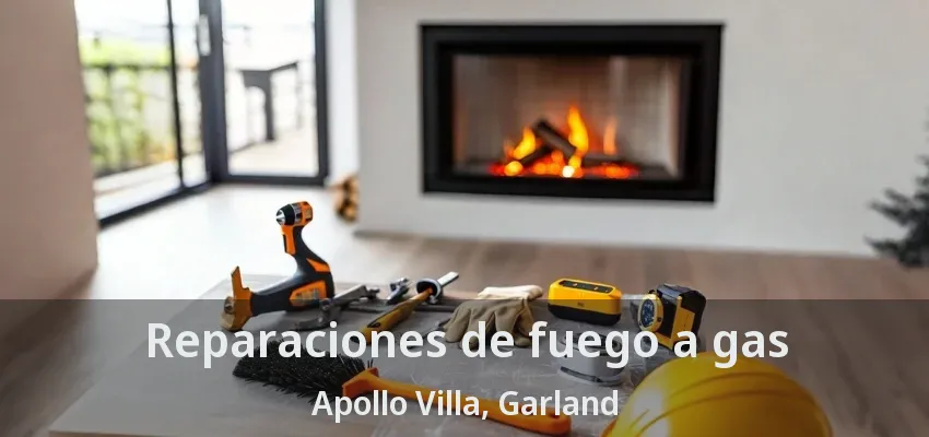 Reparaciones de fuego a gas Apollo Villa, Garland - TX Reparaciones de fuego a gas Apollo Villa, Garland - TX