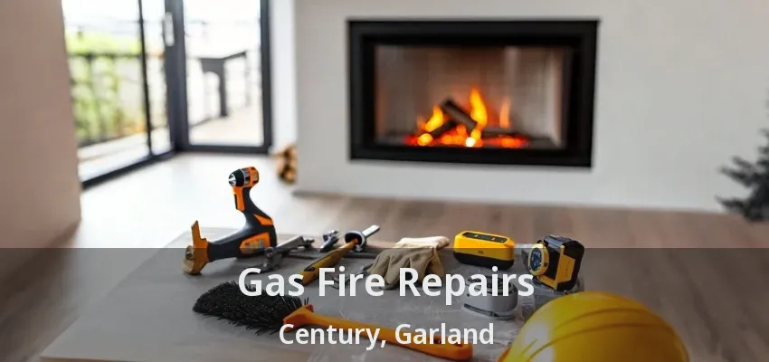 Gas Fire Repairs Century, Garland - TX