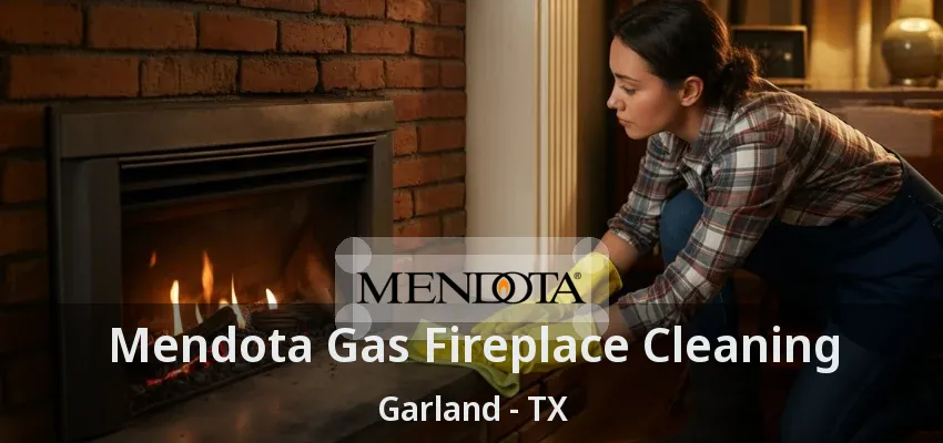 Mendota Gas Fireplace Cleaning Garland - TX Mendota Gas Fireplace Cleaning Garland - TX
