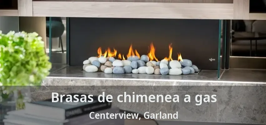 Brasas de chimenea a gas Centerview, Garland - TX