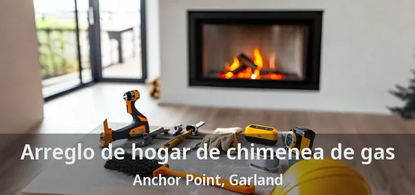 Arreglo de hogar de chimenea de gas Anchor Point, Garland - TX