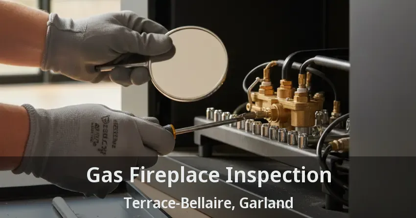 Gas Fireplace Inspection Terrace-Bellaire, Garland - TX Gas Fireplace Inspection Terrace-Bellaire, Garland - TX