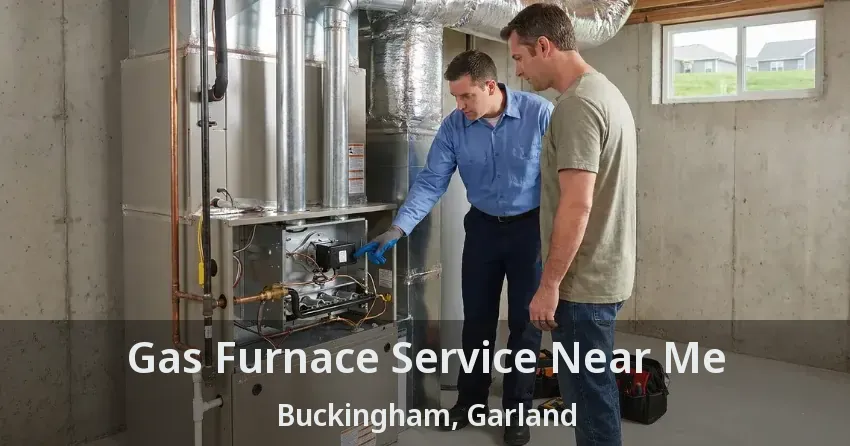 Gas Furnace Service Near Me Buckingham, Garland - TX
