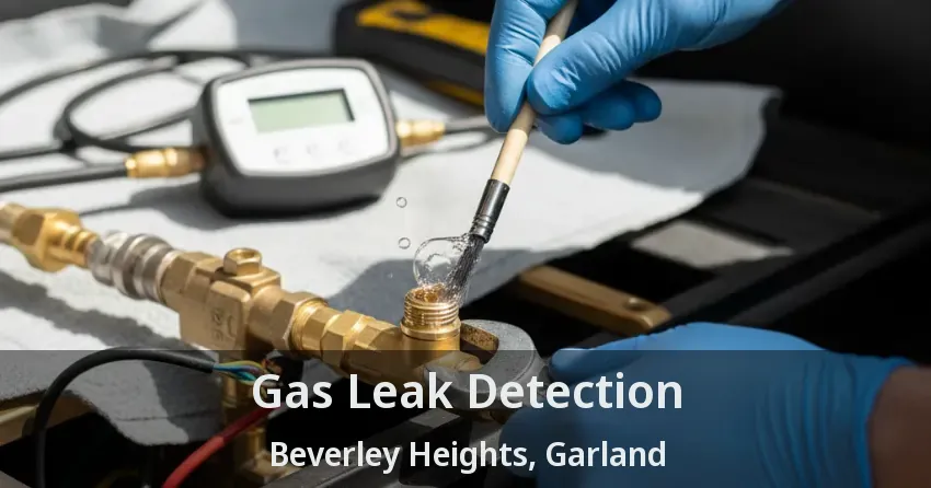 Gas Leak Detection Beverley Heights, Garland - TX