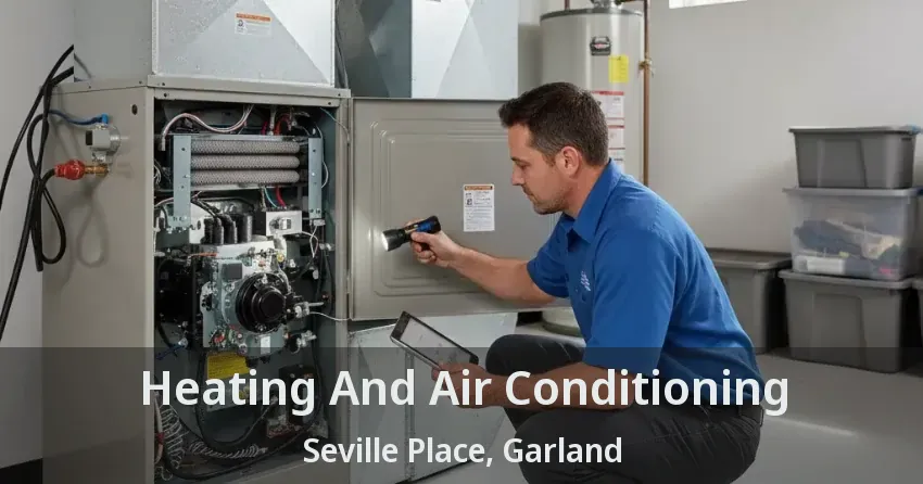 Heating And Air Conditioning Seville Place, Garland - TX