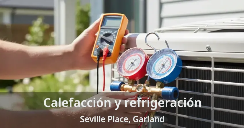 Calefacción y refrigeración Seville Place, Garland - TX