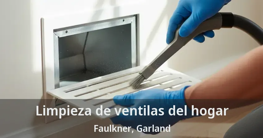 Limpieza de ventilas del hogar Faulkner, Garland - TX