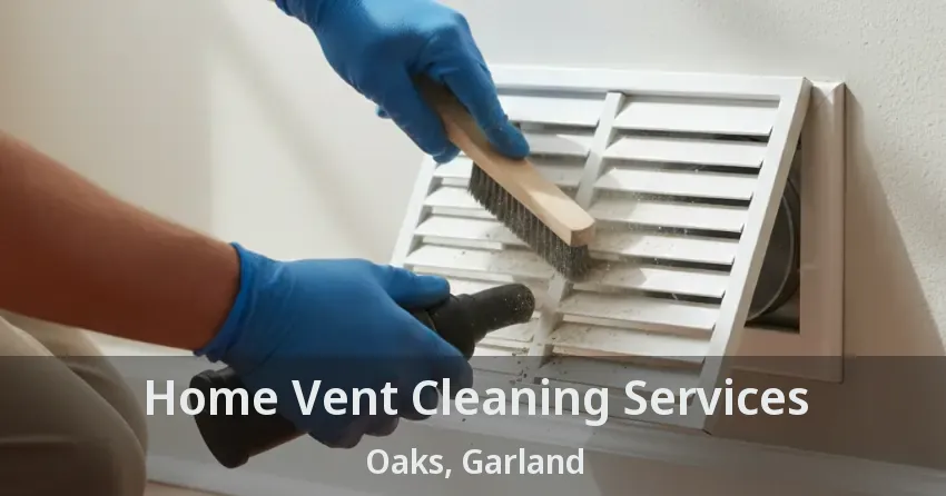 Home Vent Cleaning Services Oaks, Garland - TX