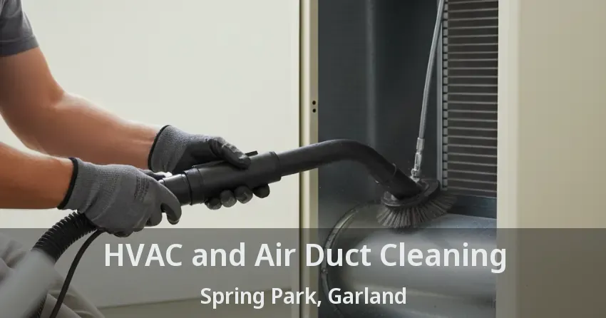 HVAC and Air Duct Cleaning Spring Park, Garland - TX HVAC and Air Duct Cleaning Spring Park, Garland - TX