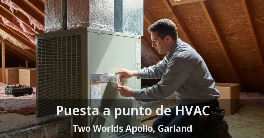 Puesta a punto de HVAC Two Worlds Apollo, Garland - TX