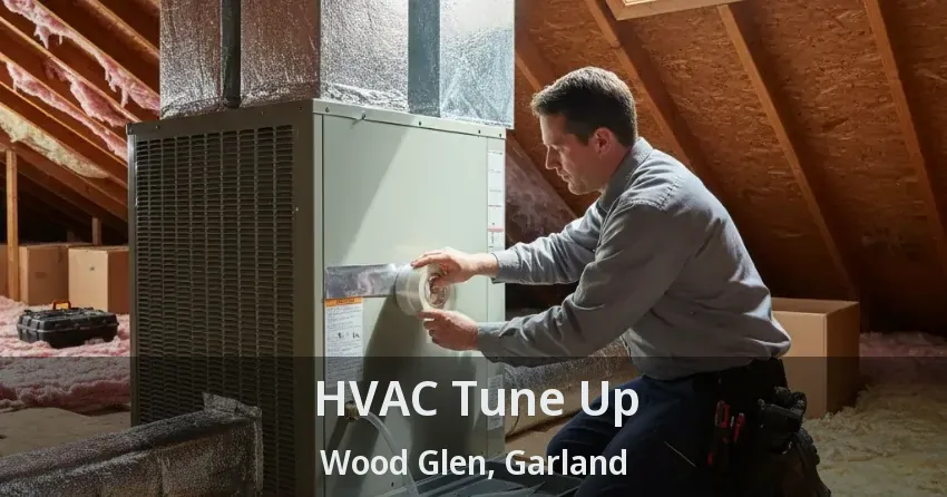 HVAC Tune Up Wood Glen, Garland - TX
