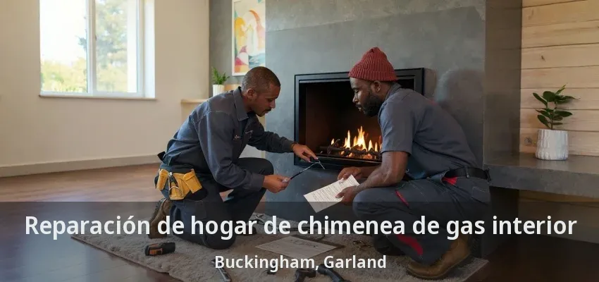 Reparación de hogar de chimenea de gas interior Buckingham, Garland - TX