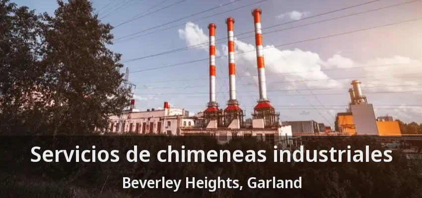 Servicios de chimeneas industriales Beverley Heights, Garland - TX