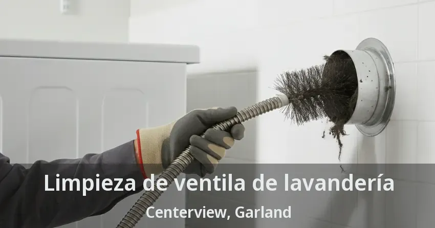 Limpieza de ventila de lavandería Centerview, Garland - TX