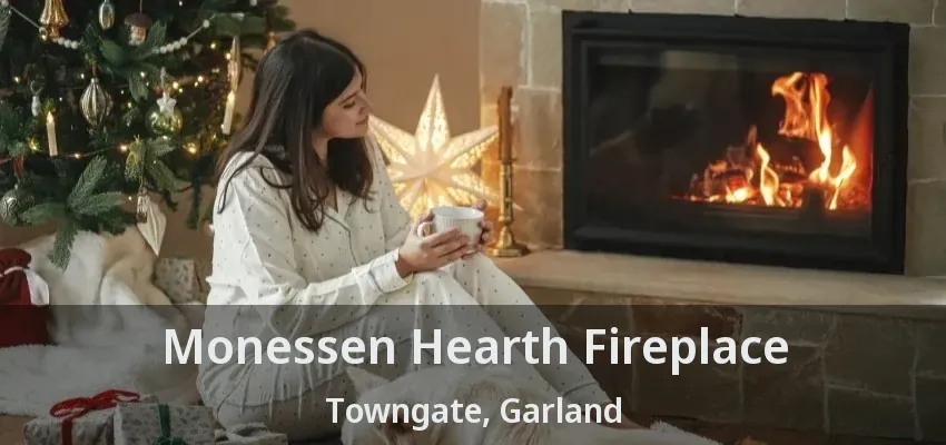 Monessen Hearth Fireplace Towngate, Garland - TX