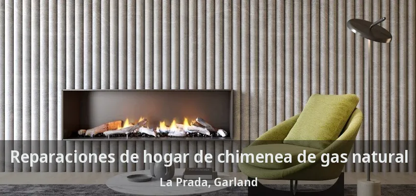 Reparaciones de hogar de chimenea de gas natural La Prada, Garland - TX Reparaciones de hogar de chimenea de gas natural La Prada, Garland - TX