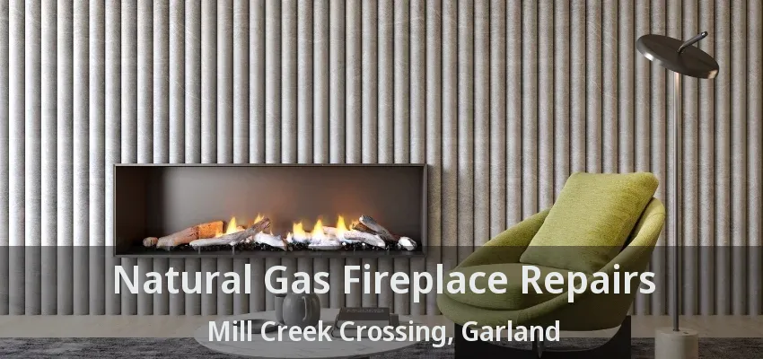 Natural Gas Fireplace Repairs Mill Creek Crossing, Garland - TX