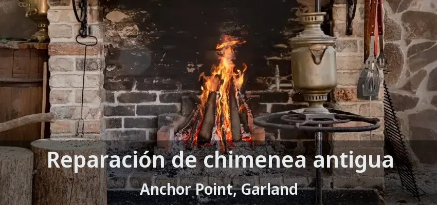 Reparación de chimenea antigua Anchor Point, Garland - TX